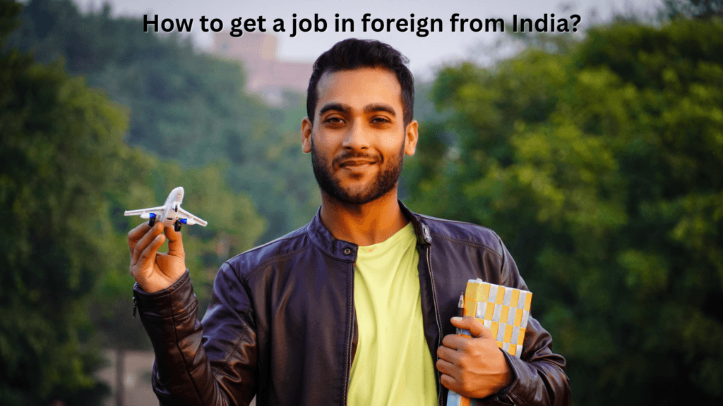 How to get a job in foreign from India?