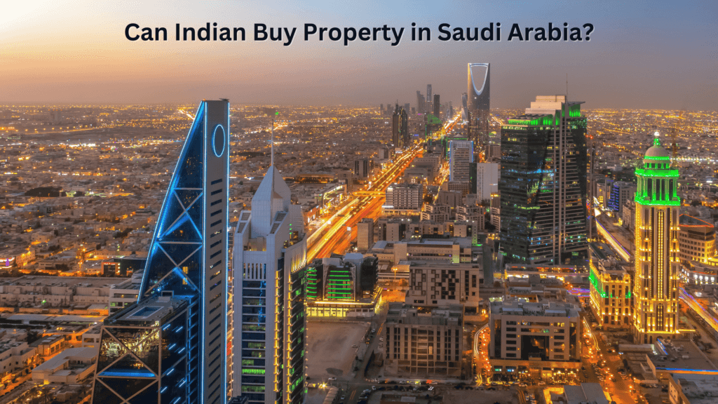 Can Indian Buy Property in Saudi Arabia?