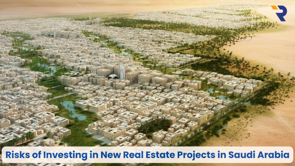 Risks of investing in new real estate projects in Saudi Arabia